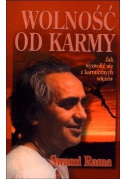 Wolność od karmy. Jak wyzwolić się z karmicznych..