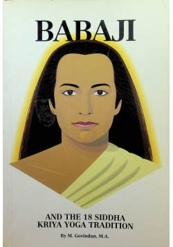 Babaji and the 18 siddha Kriya Yoga Tradition
