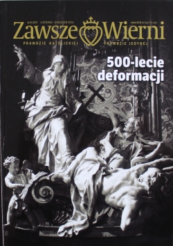 Zawsze wierni nr 6 2016 500 lecie deformacji