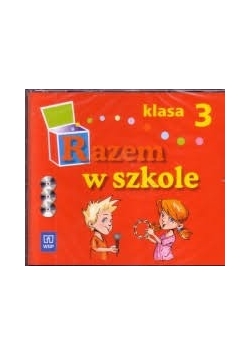 Razem w szkole. Klasa 3, edukacja wczesnoszkolna. Metodyka. 3 płyty CD