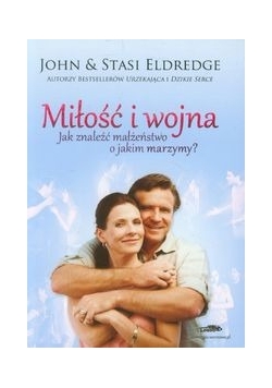 Miłość i wojna: Jak znaleźć małżeństwo o jakim marzymy?