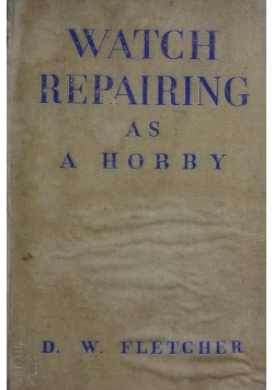 Watch Repairing as a Hobby 1947 r.