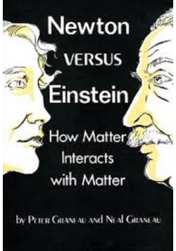 Newton versus Einstein + Autograf Graneau