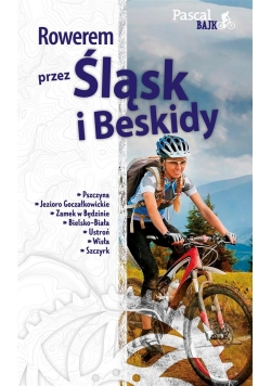 Pascal Bajk. Rowerem przez Śląsk i Beskidy