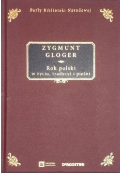 Rok Polski w życiu tradycyi i pieśni reprint z 1900r.