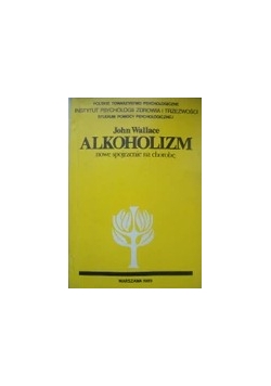 Alkoholizm, nowe spojrzenie na chorobe
