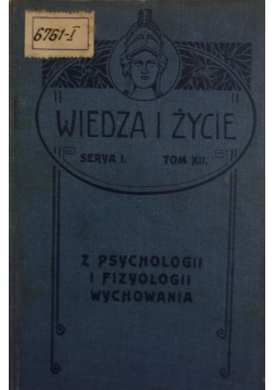 Wiedza i życie. Z psychologii i fizyologii wychowania