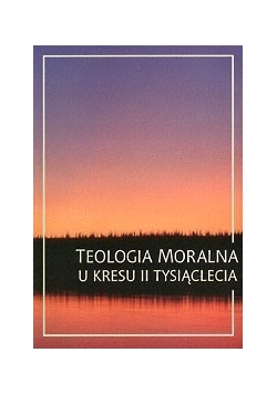 Teologia moralna u kresu II tysiąclecia