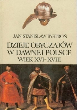Dzieje obyczajów w dawnej Polsce wiek XVI-XVIII