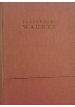 Wagner. życie i twórczość Tom IV