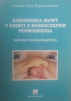 Zaburzenia mowy u dzieci z rozszczepem podniebienia + autograf Danuty Pluta-Wojciechowskiej