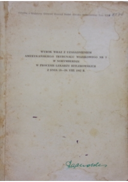 Wyrok wraz z uzasadnieniem Amerykańskiego trybunału wojskowego nr 1 w Norymberdze w procesie lekarzy Hitlerowskich, 1940 r.