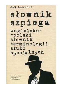Słownik szpiega angielsko-polski słownik terminologii służb specjalnych