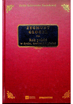 Rok polski w życiu tradycyi i pieśni reprint z 1900 r