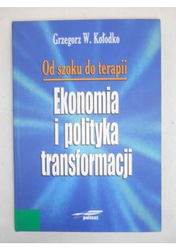Od szoku do terapii. Ekonomia i polityka transformacji