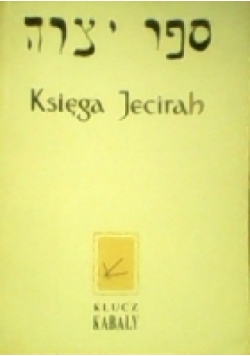 Księga Jecirah. Klucz Kabały