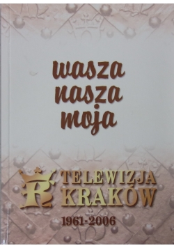Wasza Nasza Moja Telewizja Kraków 1961-2006