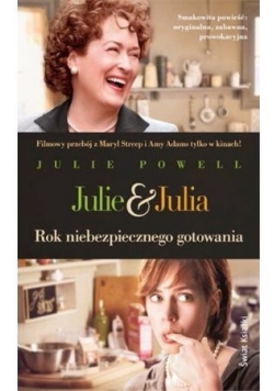 Julie & Julia . Rok niebezpiecznego gotowania