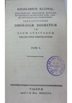 Institutiones Theologiale Dogmaticae in Usum Auditorum Tetrus Curis Emendatories, 1807r.