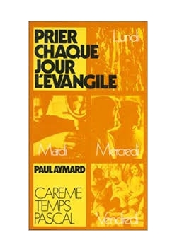 Prier chaque jour l evangile