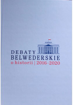 Debaty Belwederskie o historii 2016 - 2020