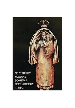 Oratorium magnae dominae hungarorum romae