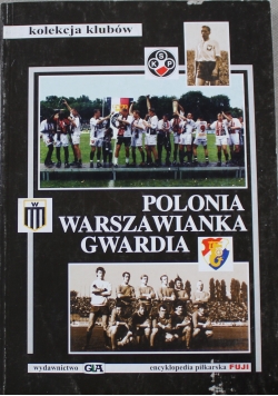 Polonia Warszawianka Gwardia Prawdziwa historia trzech klubów
