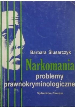 Narkomania problemy prawnokryminologiczne