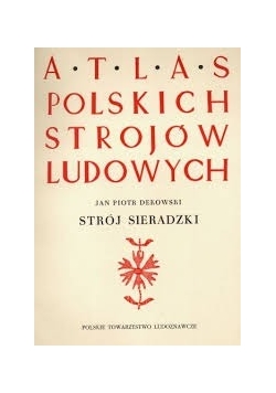 Atlas polskich strojów ludowych- Strój Sieradzki
