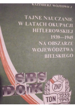 Tajne nauczanie w latach  okupacji hitlerowskiej 1939 do 1945 na obszarze województwa Bielskiego