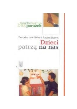Dzieci patrzą na nas. Wychowanie przykładem