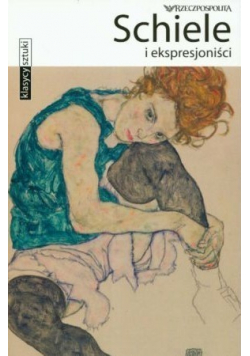 Schiele i ekspresjoniści Klasycy Sztuki