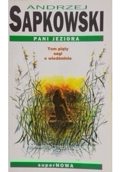 Pani Jeziora. Tom Piąty sagi o wiedźminie