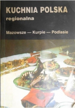 Kuchnia polska regionalna Mazowsze  Kurpie   Podlesie