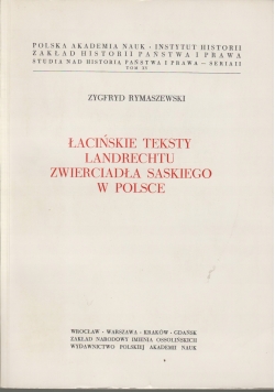 Łacińskie teksty Landrechtu Zwierciadła Saskiego w Polsce