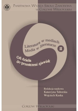 Literatura w mediach Media w literaturze II Od dzieła do przestrzeni zjawisk