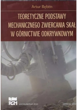 Teoretyczne podstawy mechanicznego zwiercania skał w górnictwie odkrywkowym