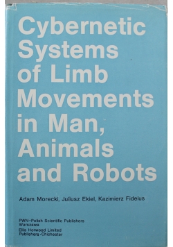 Cybernetic Systems of Limb Movements in Man Animals and Robots