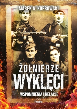 Żołnierze Wyklęci  Wspomnienia i relacje