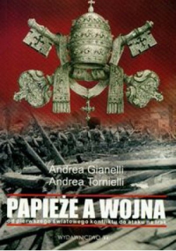 Papieże a wojna od pierwszego światowego konfliktu do ataku na Irak