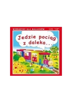 Wierszyki dla maluchów - Jedzie pociąg z daleka...
