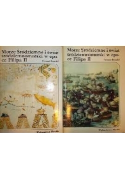 Morze Śródziemne i świat śródziemnomorski w epoce Filipa II, tom I-II