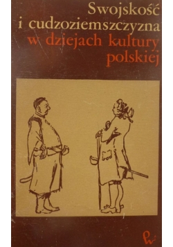Swojskość i cudzoziemszczyzna w dziejach kultury Polskiej