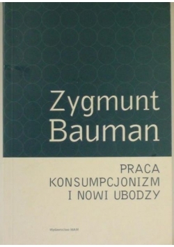 Praca konsupcjonizm i nowi ubodzy