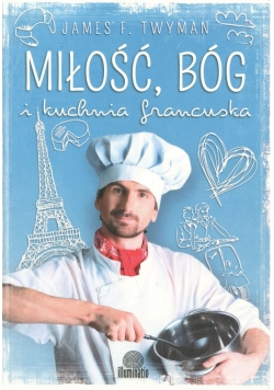 Miłość  Bóg i kuchnia francuska