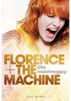 Florence + the machine. Głos wszechmogący