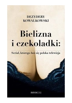 Bielizna i czekoladki. Serial, którego boi się polska telewizja