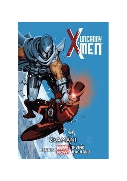 Uncanny X-Men T.2. Złamani