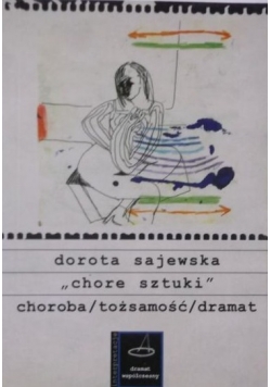 Chore sztuki Choroba tożsamość dramat