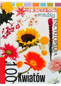 Na ścieżkach wiedzy encyklopedia 100 kwiatów